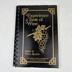 Experience‎ a Taste of Wine Grape & Wine Recipes Cookbook Ontario 1985 Vintage